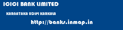 ICICI BANK LIMITED  KARNATAKA UDIPI KARKALA   banks information 